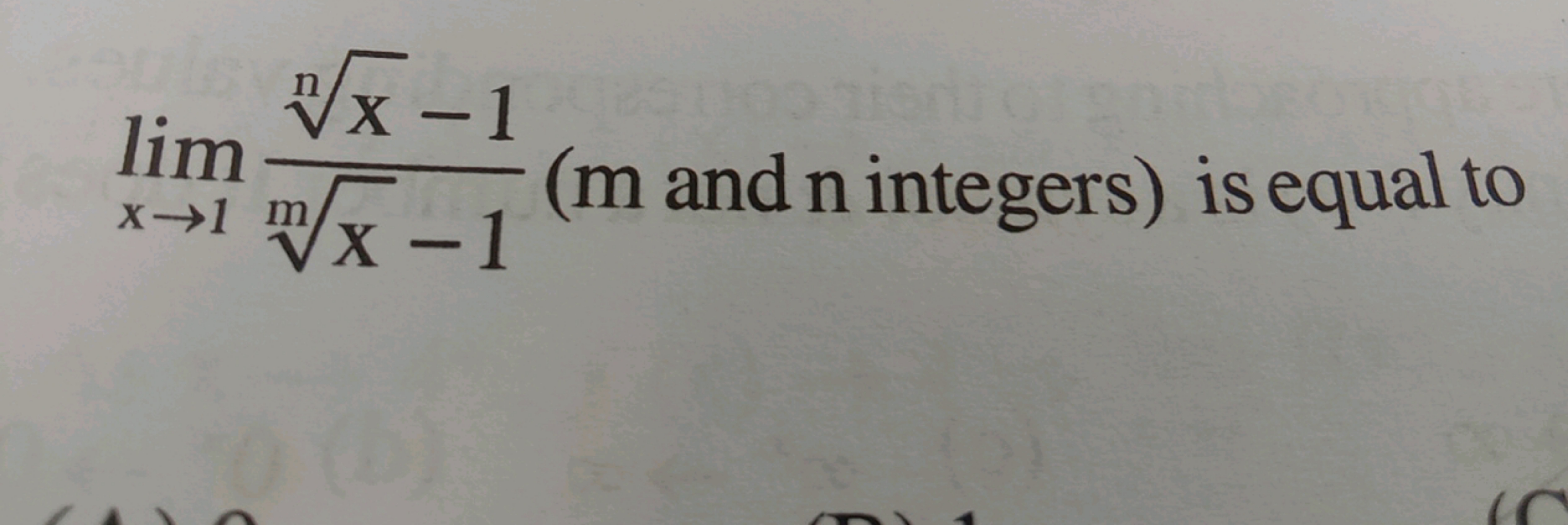 limx→1​mx​−1nx​−1​ ( m and n integers ) is equal to