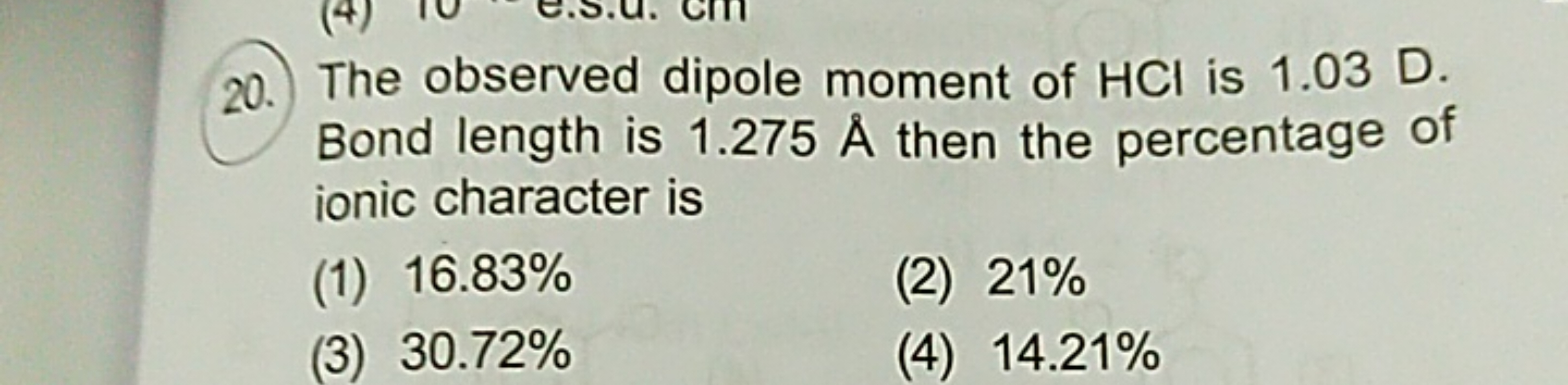 20. The observed dipole moment of HCl is 1.03 D . Bond length is 1.275