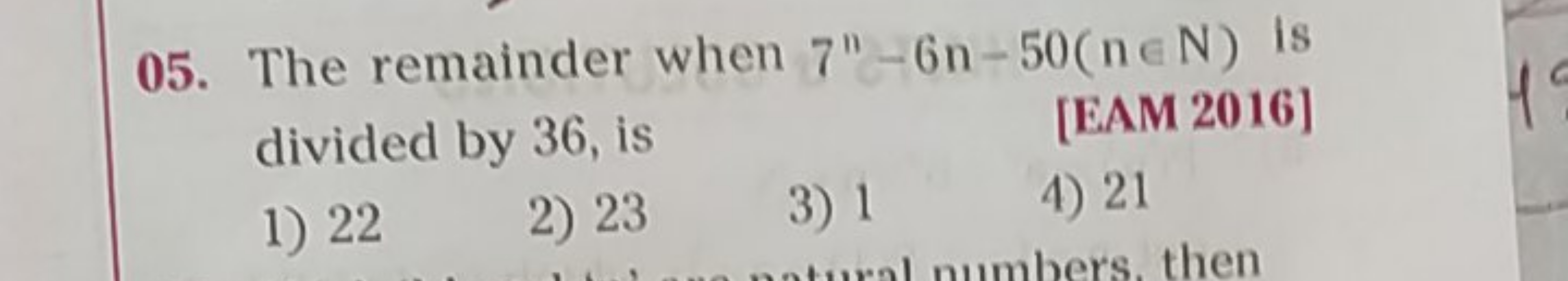 05. The remainder when 7′′−6n−50(n∈N) is divided by 36 , is
[EAM 2016]