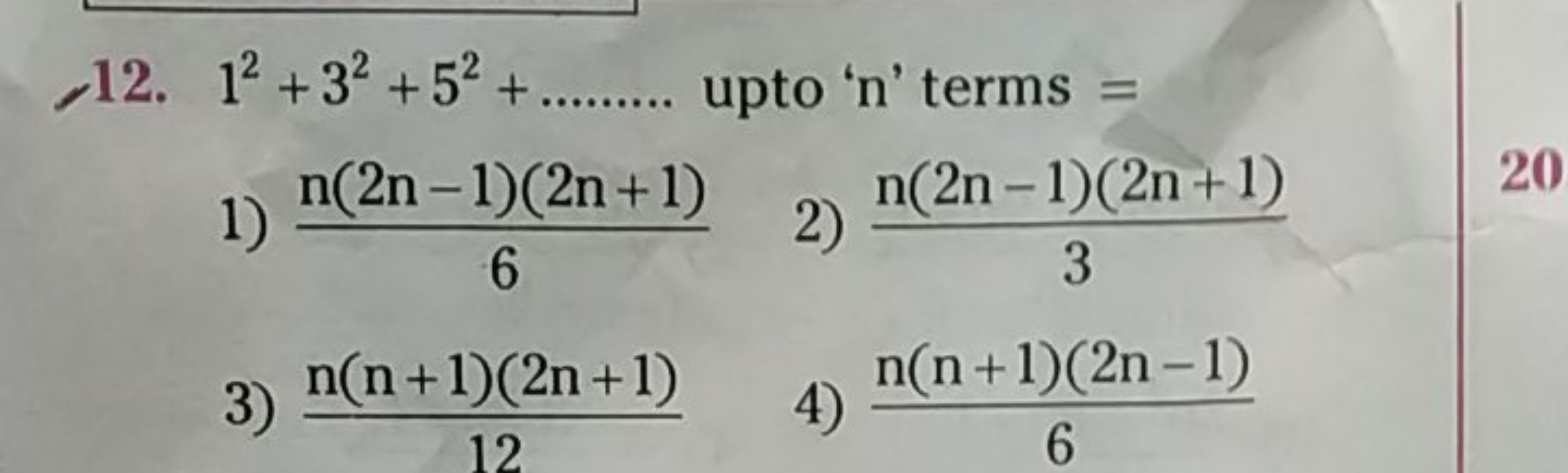 12. 12+32+52+  upto ' n ' terms =
1) 6n(2n−1)(2n+1)​
2) 3n(2n−1)(2n+1)