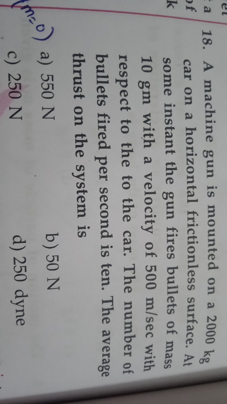18. A machine gun is mounted on a 2000 kg car on a horizontal friction