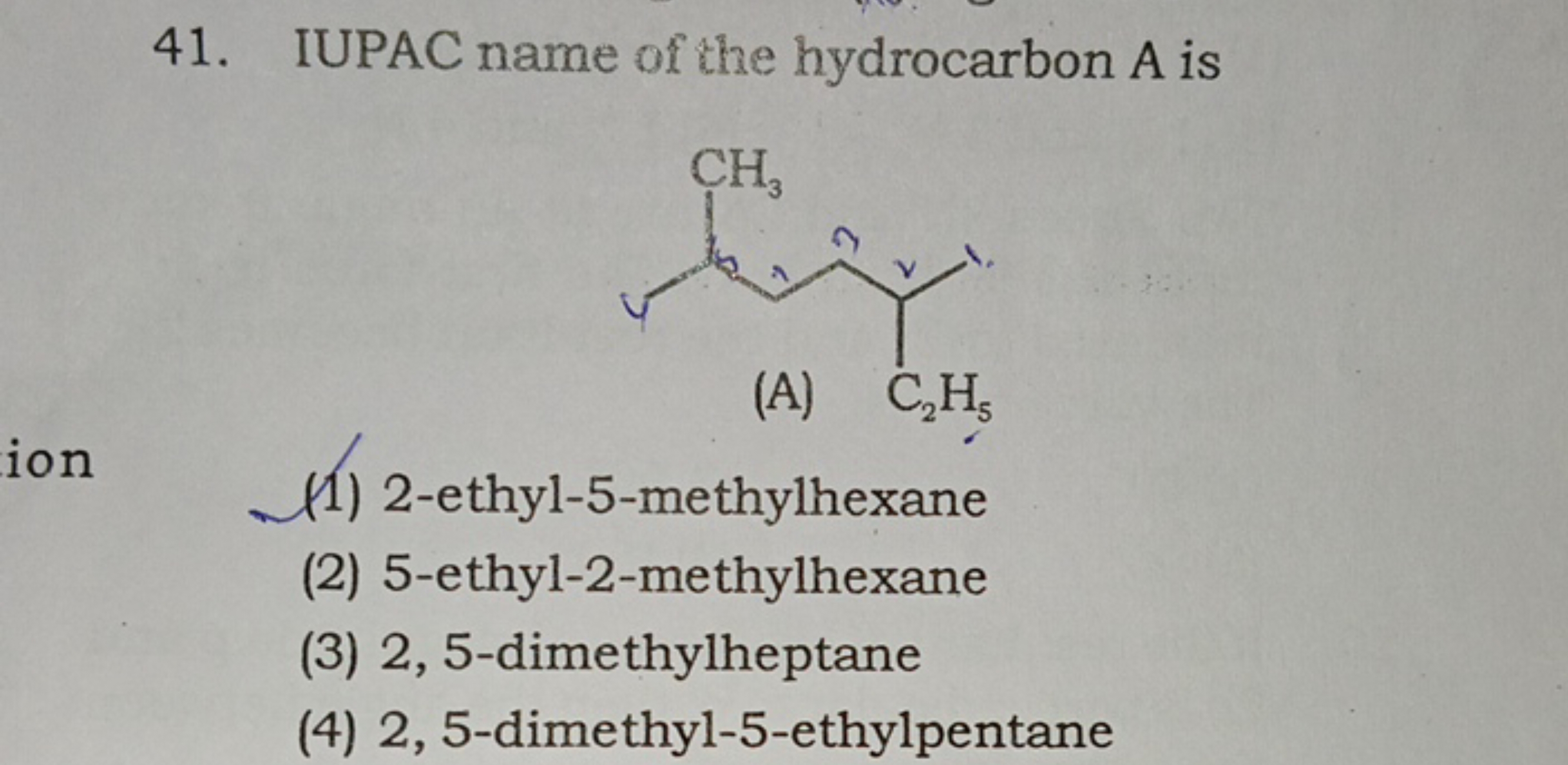 41. IUPAC name of the hydrocarbon A is
CCC(C)=CCC(C)C
(1) 2-ethyl-5-me