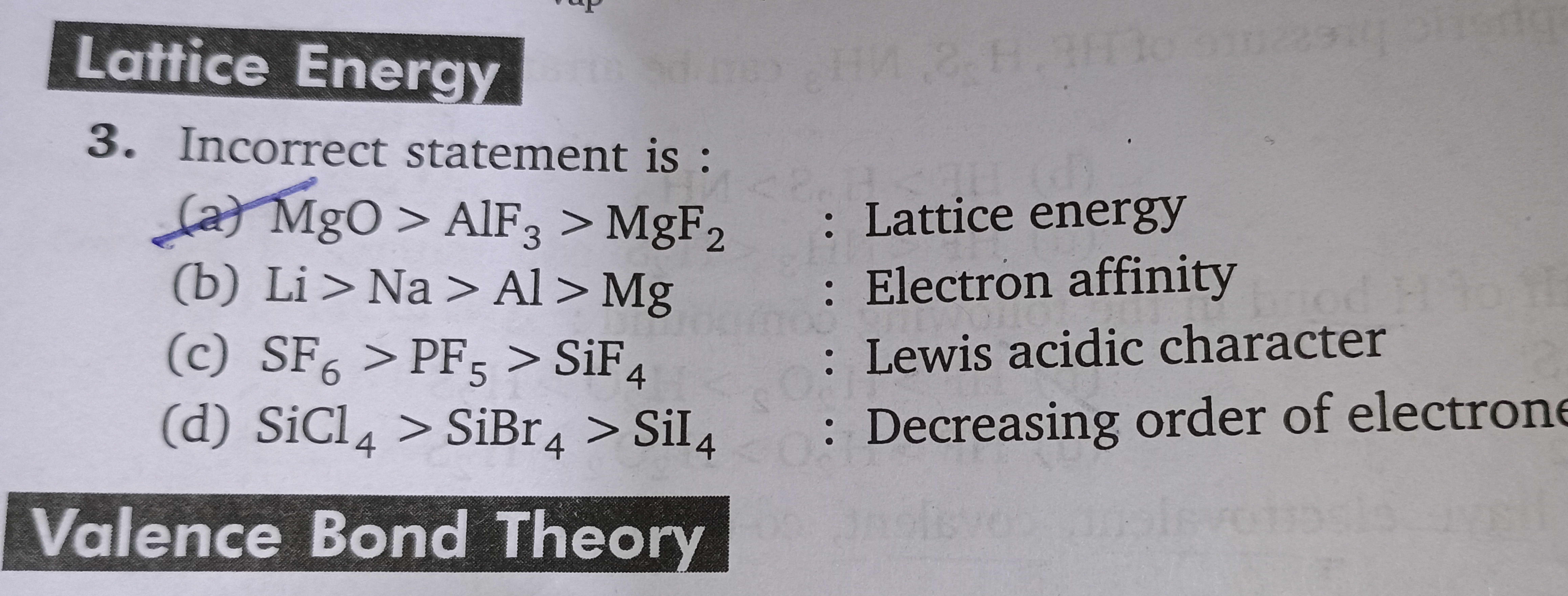 Lattice Energy
3. Incorrect statement is :
(a) MgO>AlF3​>MgF2​
: Latti