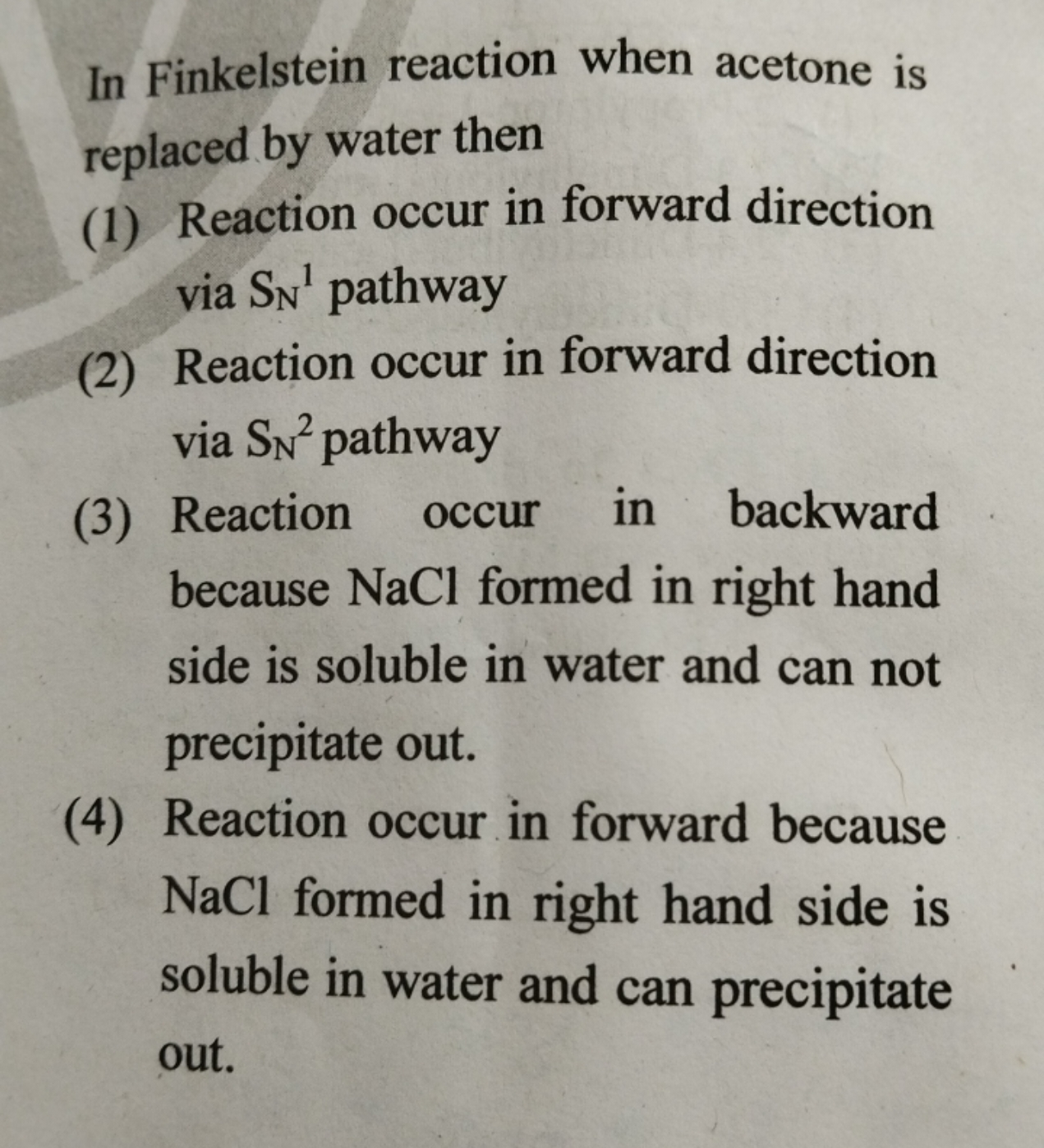 In Finkelstein reaction when acetone is replaced by water then
(1) Rea