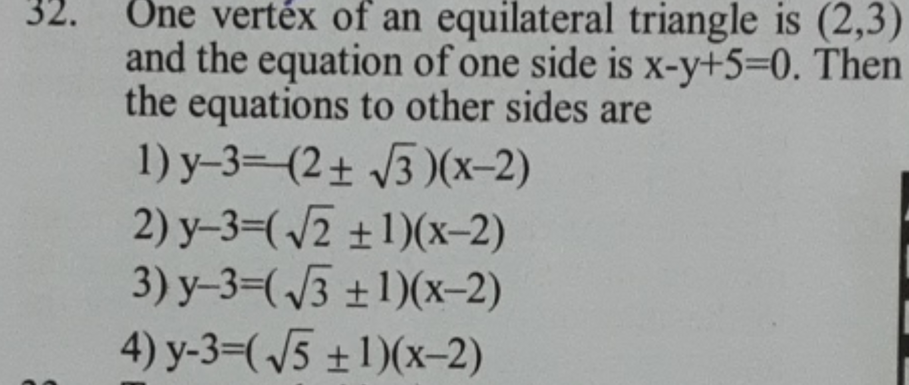 32. One vertéx of an equilateral triangle is (2,3) and the equation of