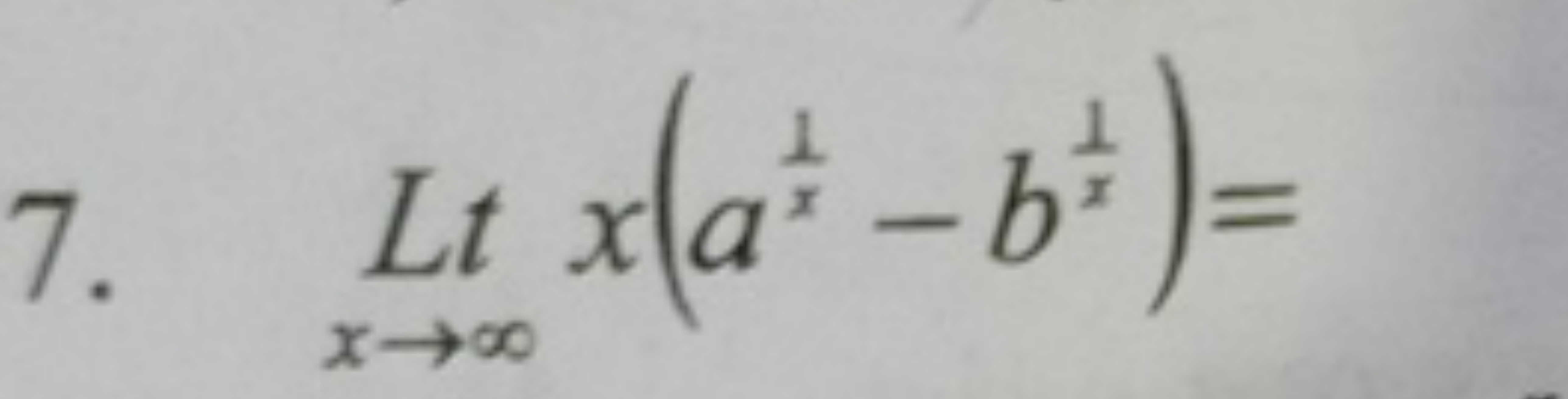 7. Ltx→∞​x(ax1​−bx1​)=