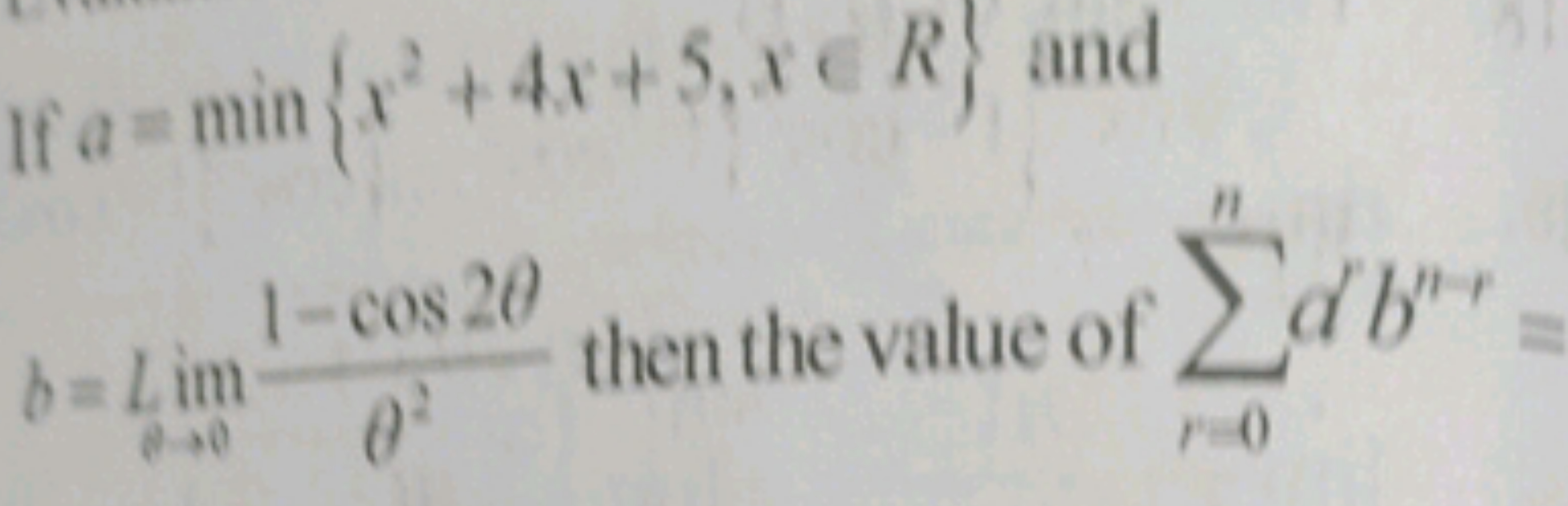 If a=min{x2+4x+5,x∈R} and b=limθ→0​θ21−cos2θ​ then the value of ∑r=0n​