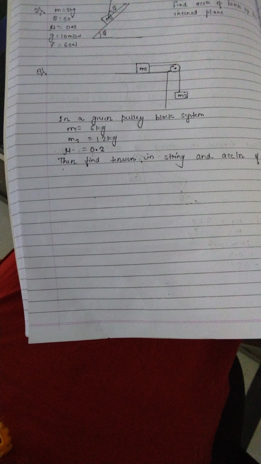 2).
m=3 hgθ=30μ=0.3g=10 m/sxf=60 N​
find
acer
bise
intend plane
3).

I
