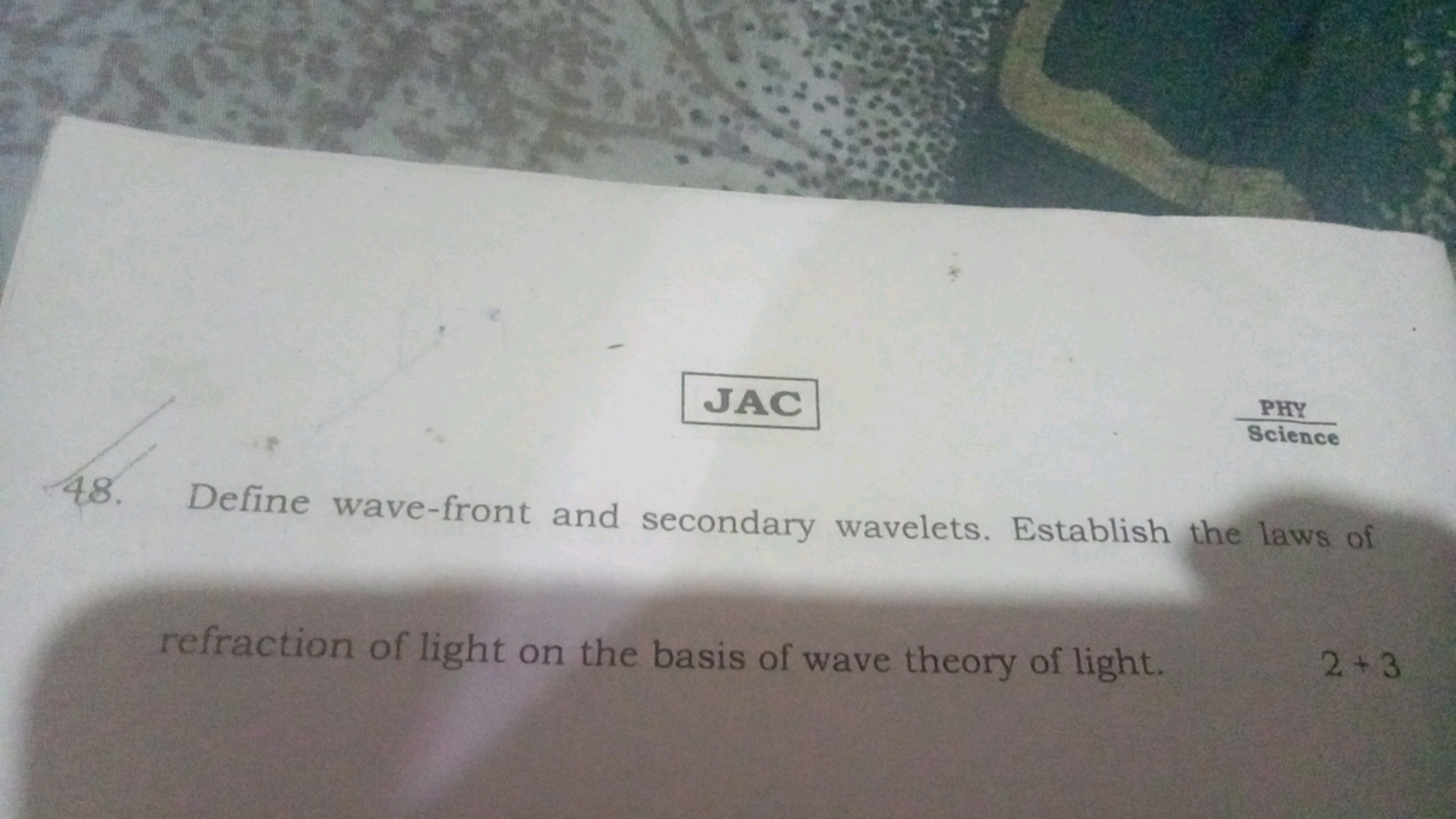 JAC
 Science  PHY ​
48. Define wave-front and secondary wavelets. Esta