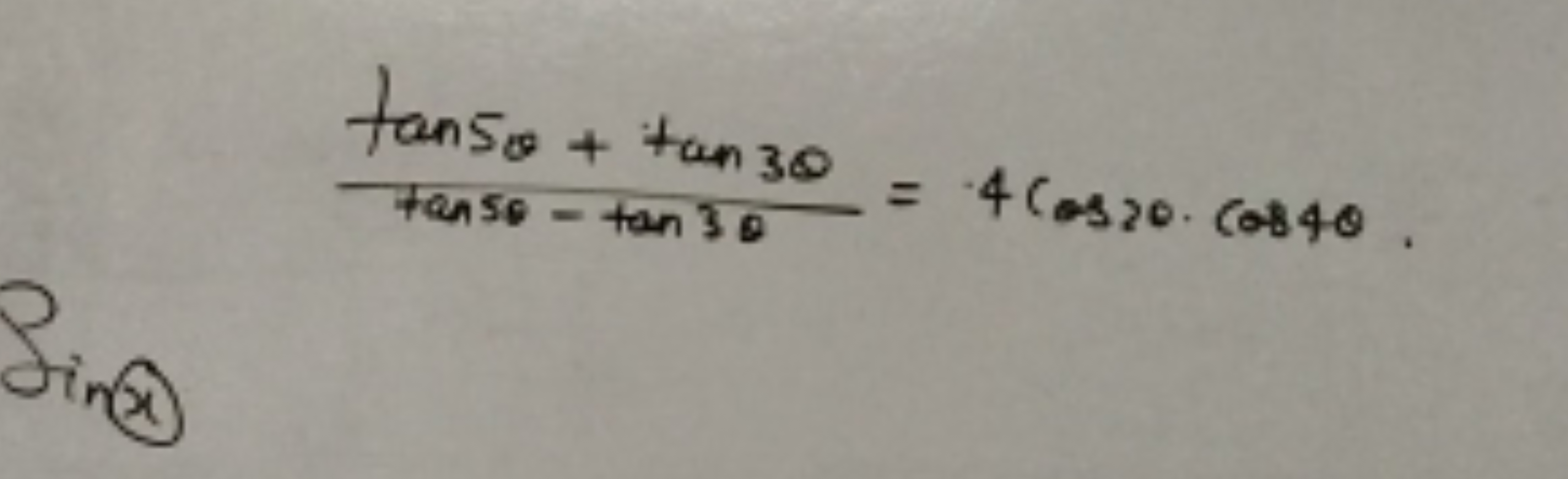 tan5θ−tan3θtan5θ+tan3θ​=4cos20⋅cos40