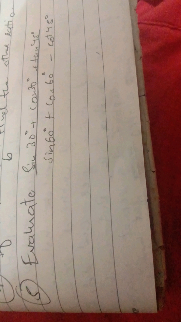 (5) Evaluate sin30∘+cos30∘+tan45∘
sin60∘+cos60∘−cot45∘