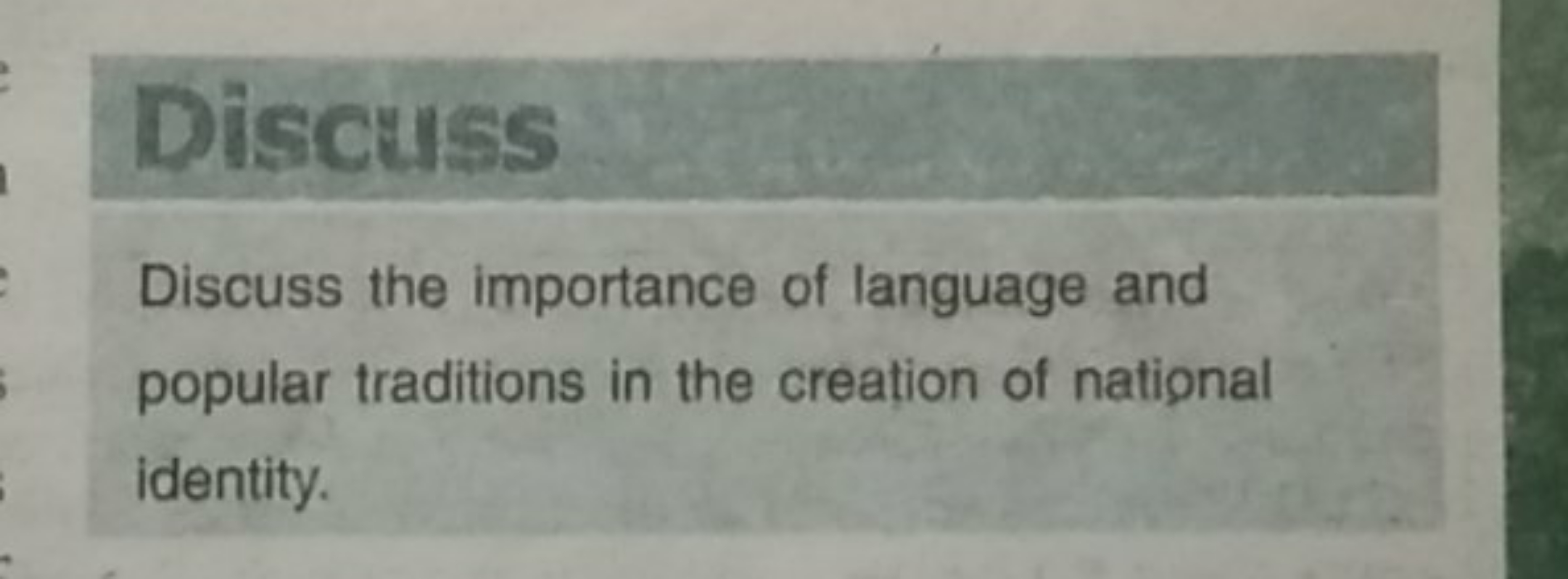 Discuss
Discuss the importance of language and popular traditions in t