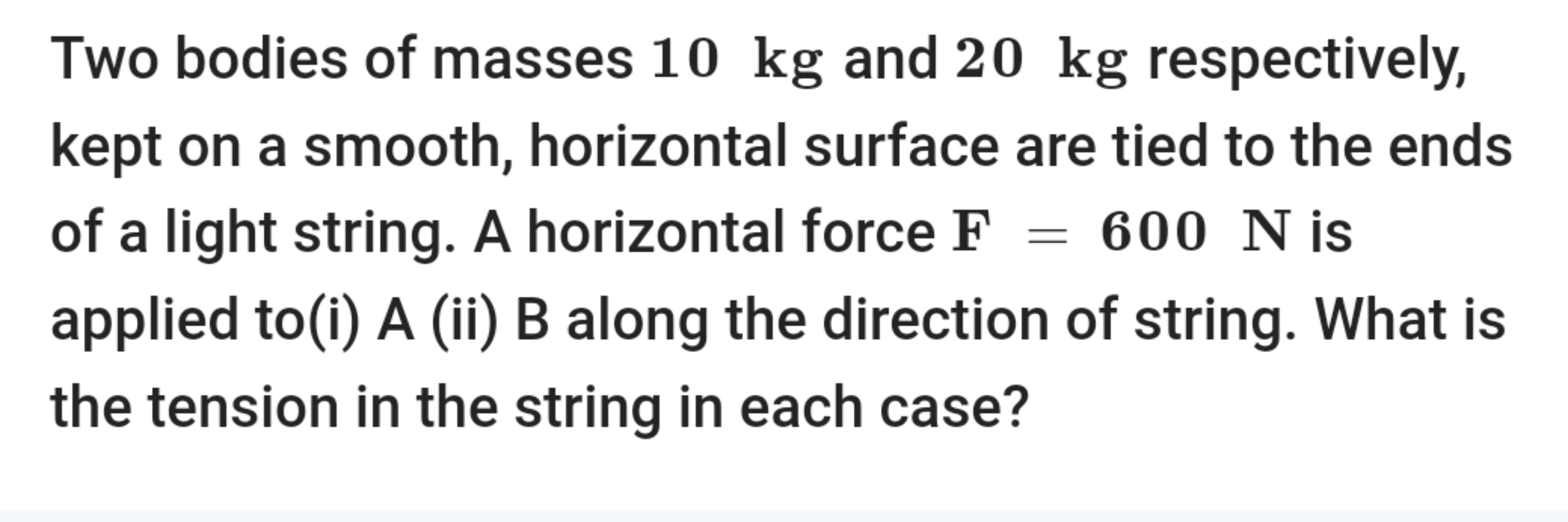 Two bodies of masses 10 kg and 20 kg respectively, kept on a smooth, h