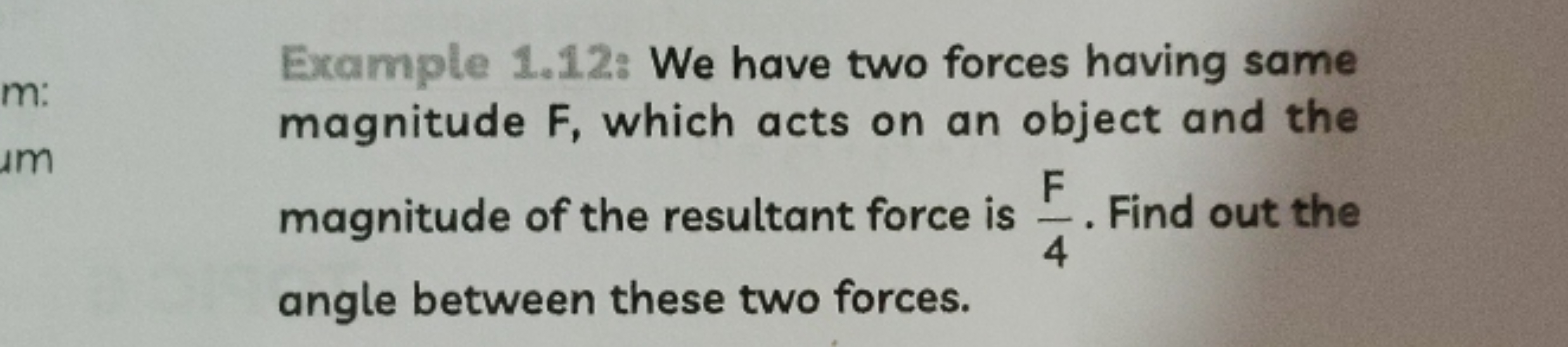 Example 1.12: We have two forces having same magnitude F, which acts o