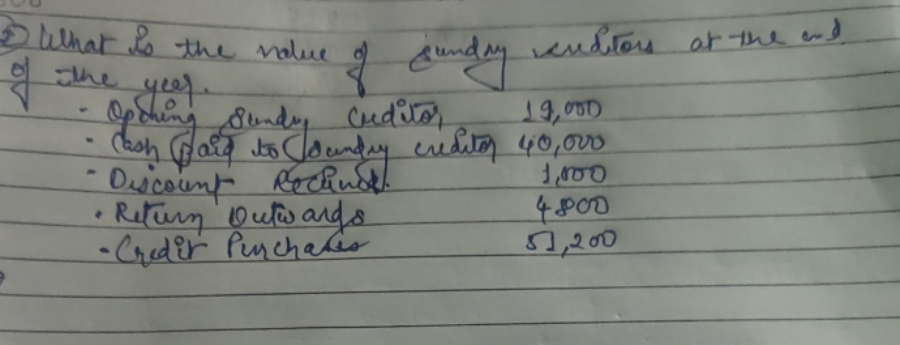 (5) What is the value of cundry cubitors at the end of the yeof.
- Cas