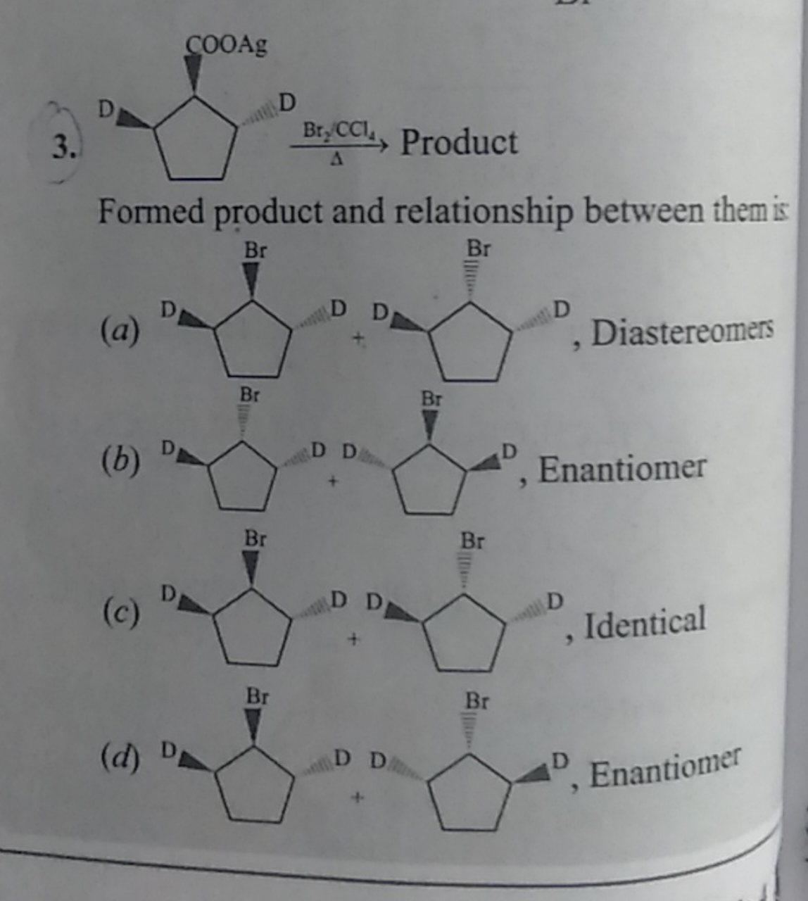 3.
COOAgΔ​

Formed product and relationship between them is
(a)
O=C1CC