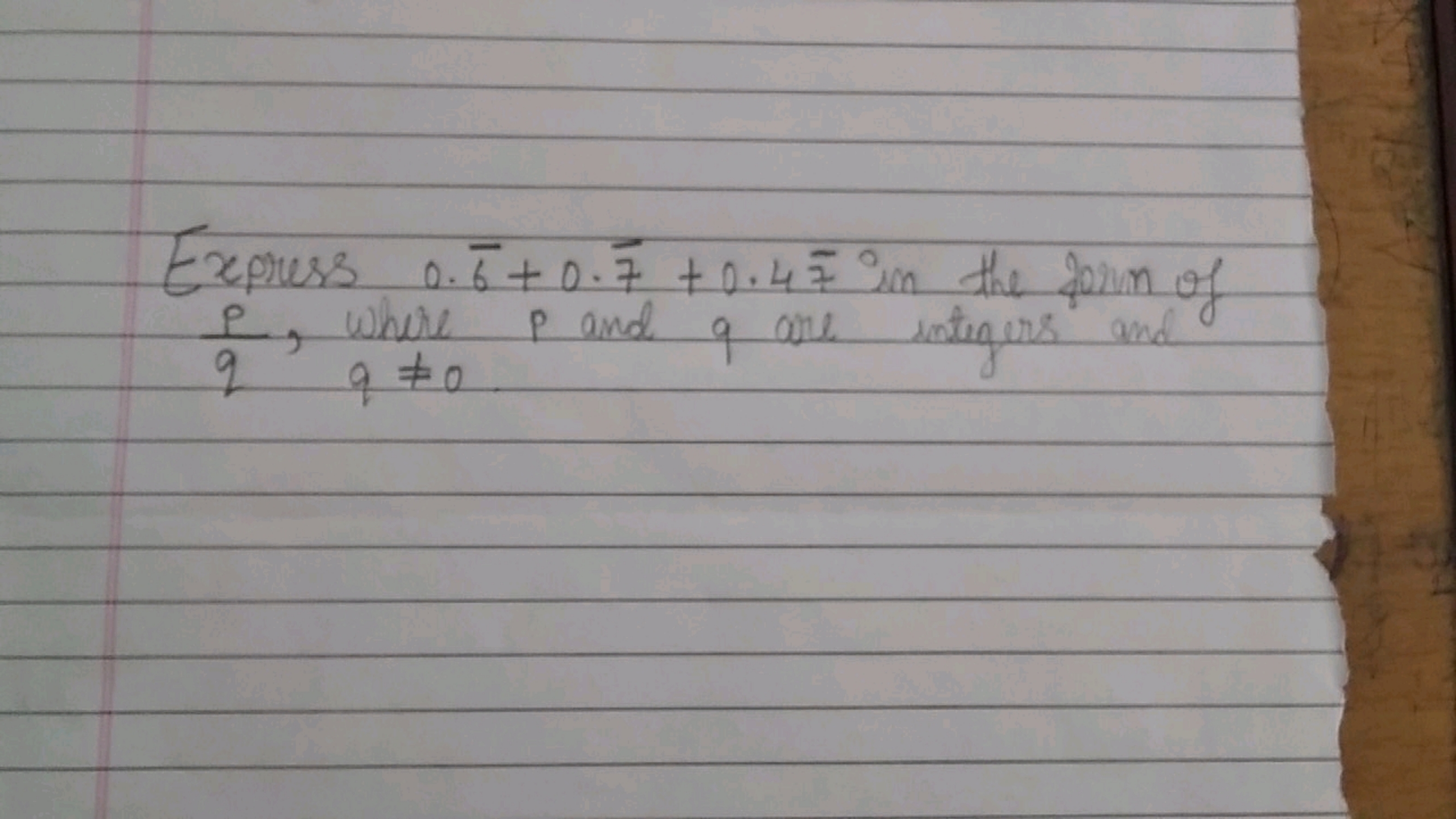 Express 0.6+0.7+0.47 in the Poring of qp​, where p and q are integers 