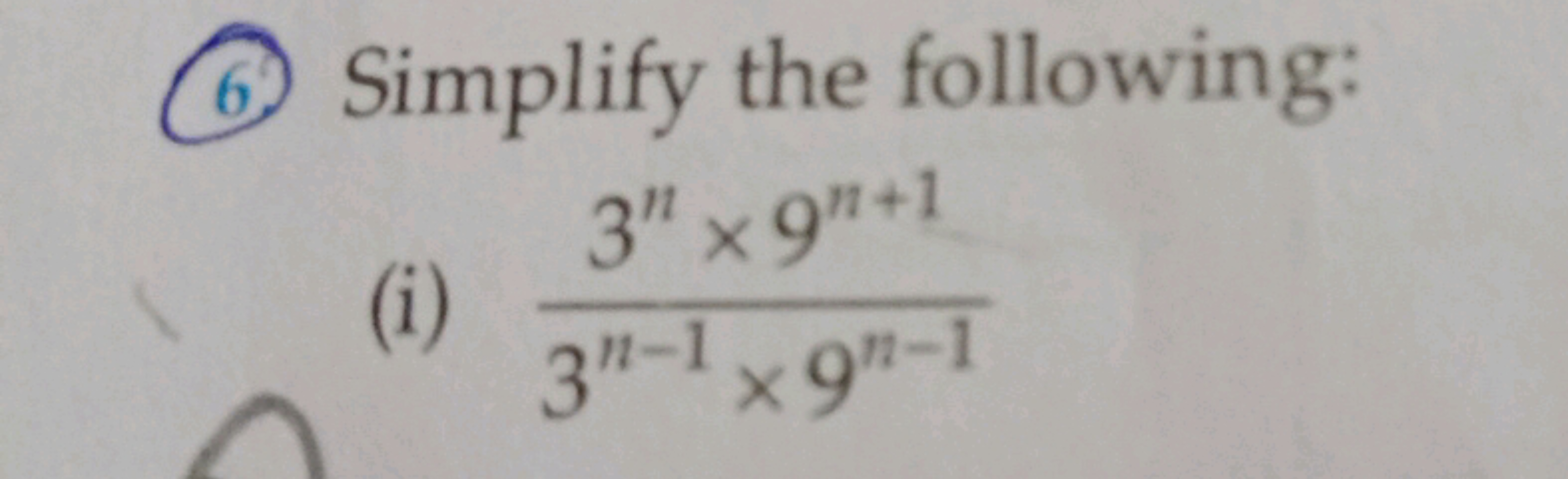 ⑥Simplify the following:
3" x 9"+1
(i)
3"-1 x 9"-1