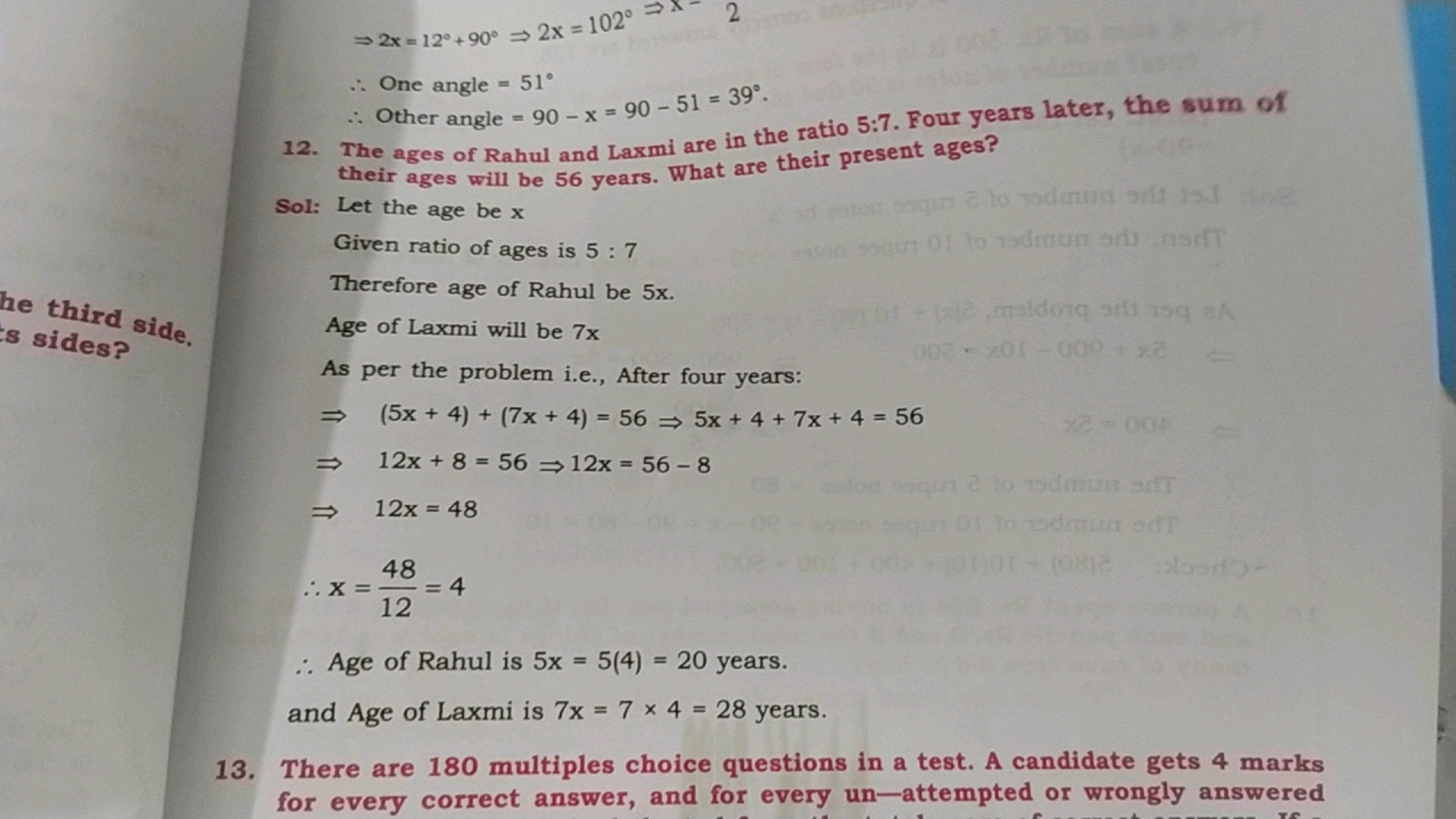 ⇒2x=12∘+90∘⇒2x=102∘⇒x−2
∴ One angle =51∘
∴ Other angle =90−x=90−51=39∘