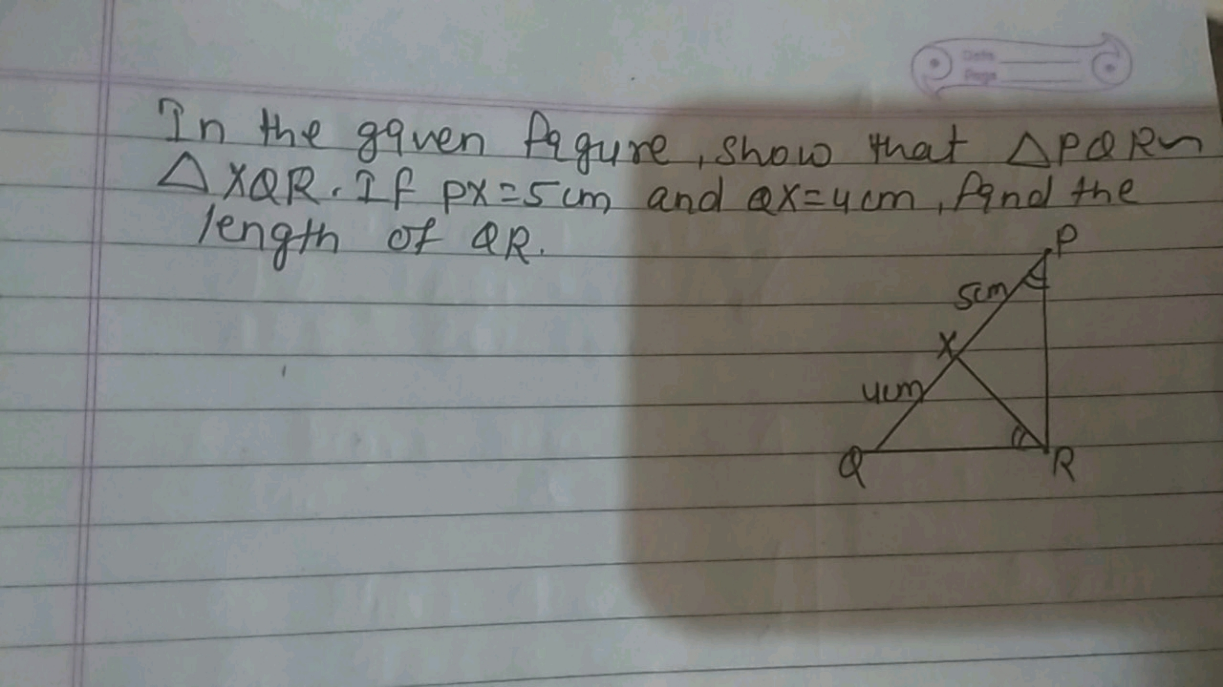 In the given figure, show that △PQR n △XQR. If PX=5 cm and QX=4 cm, fi