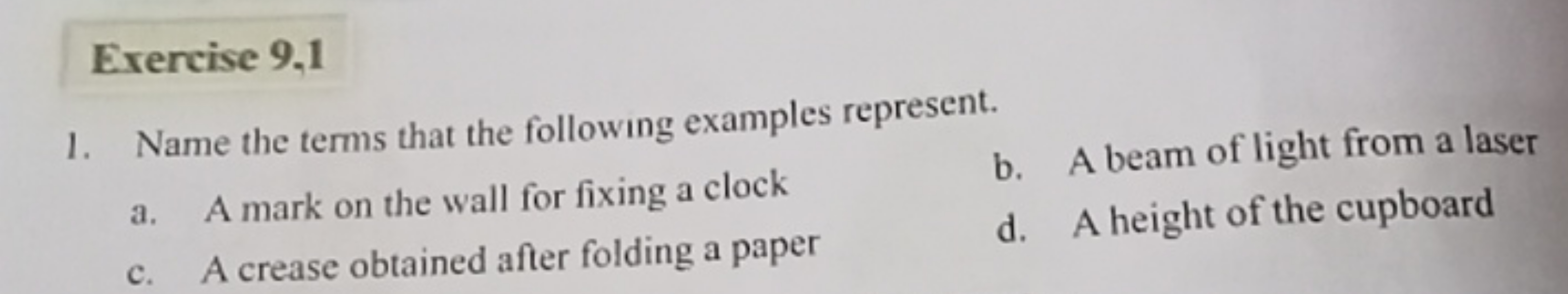 Exercise 9,1
1. Name the terms that the following examples represent.
