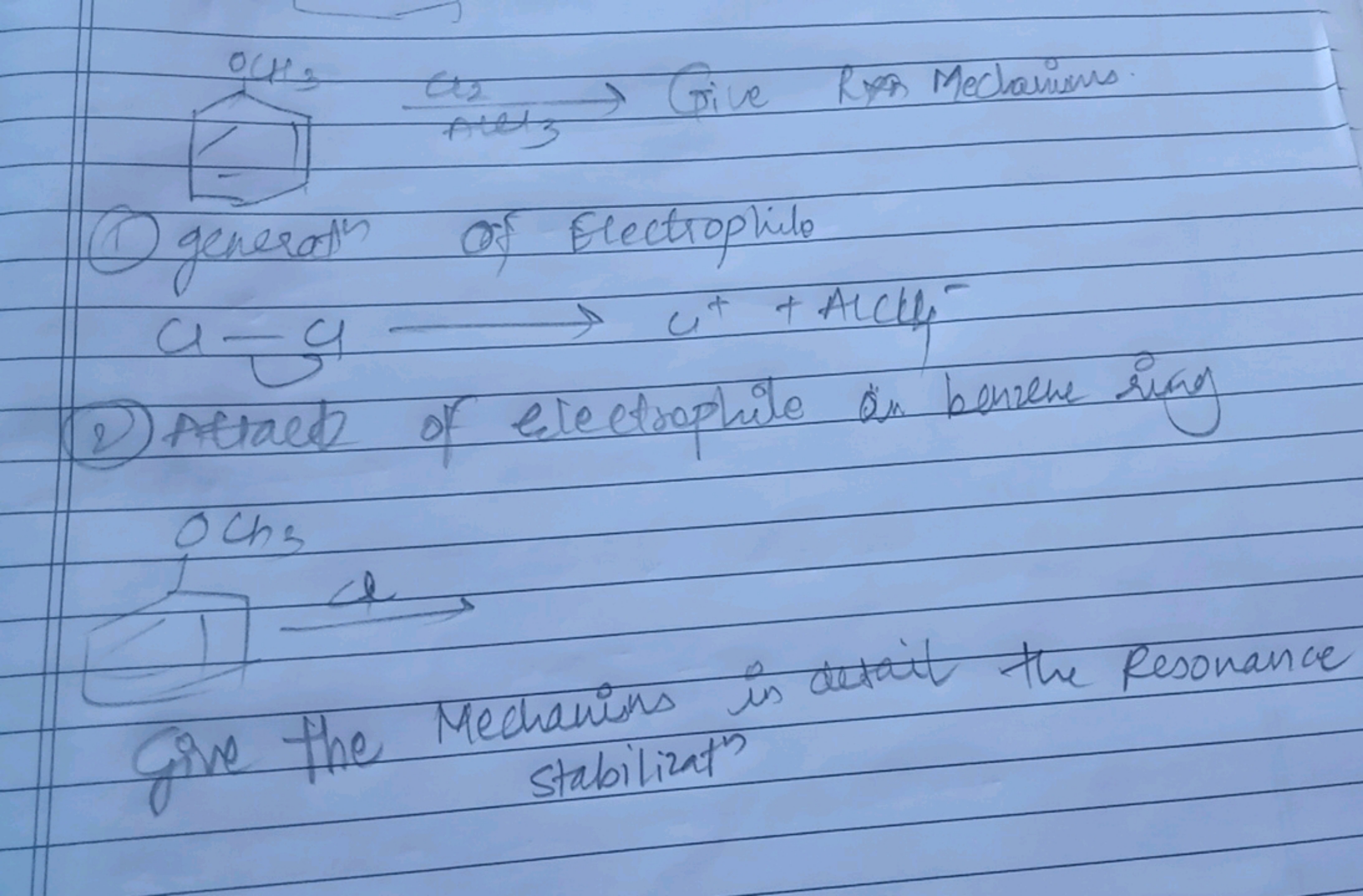 → Give Ros Mecharims
(1) generath of Electroplie
CH⟶u++AlCll−
2) Atrac