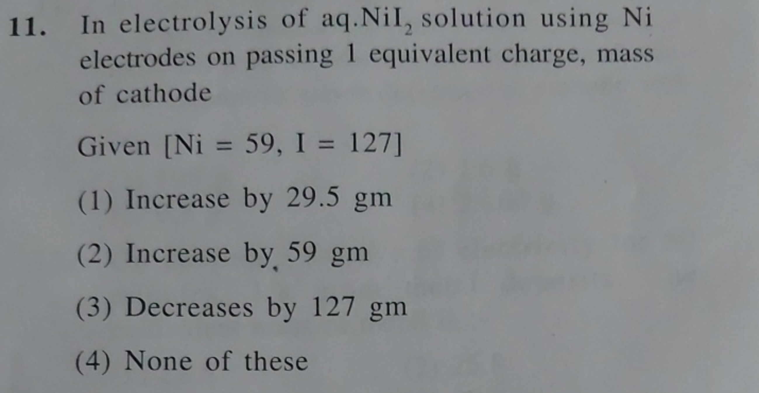 11. In electrolysis of aq. NiI2​ solution using Ni electrodes on passi