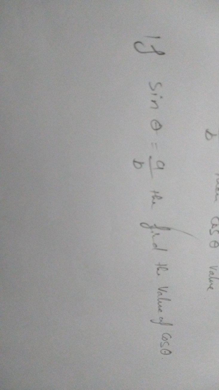 If sinθ=ba​ the find the value of cosθ