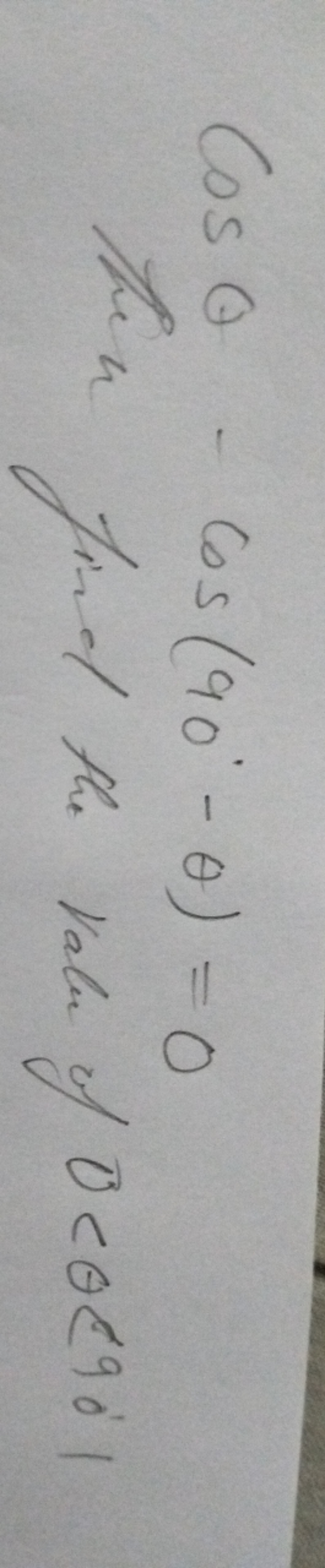 cosθ−cos(90∘−θ)=0 then find the value of 0cθθ(90∘ । ​