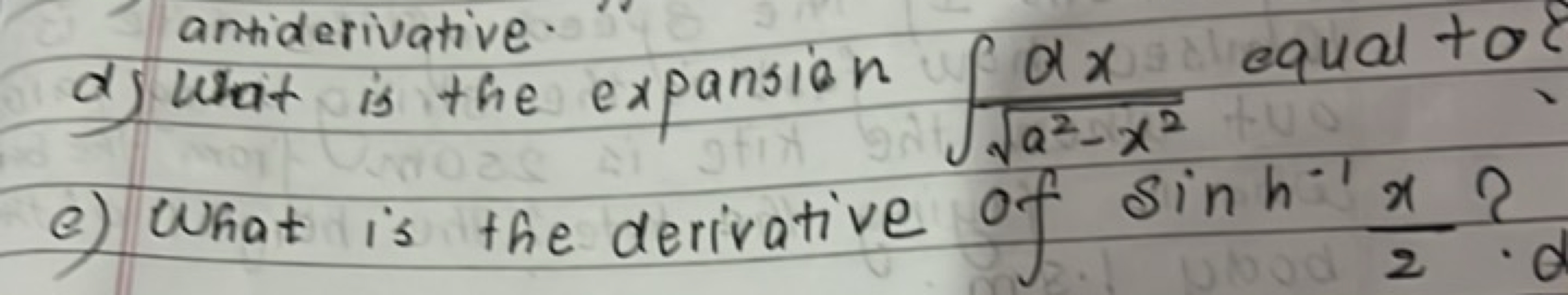 d) What is the expansion ∫a2−x2​dx​ equal to?
c) What is the derivativ