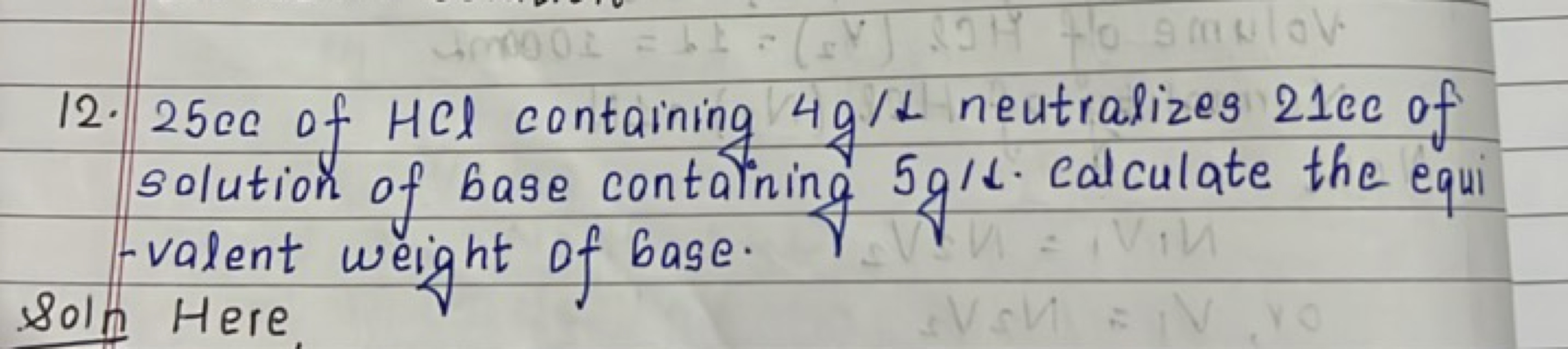 12. 25 cc of HCl containing 4 g/L neutralizes 21 cc of solution of bas