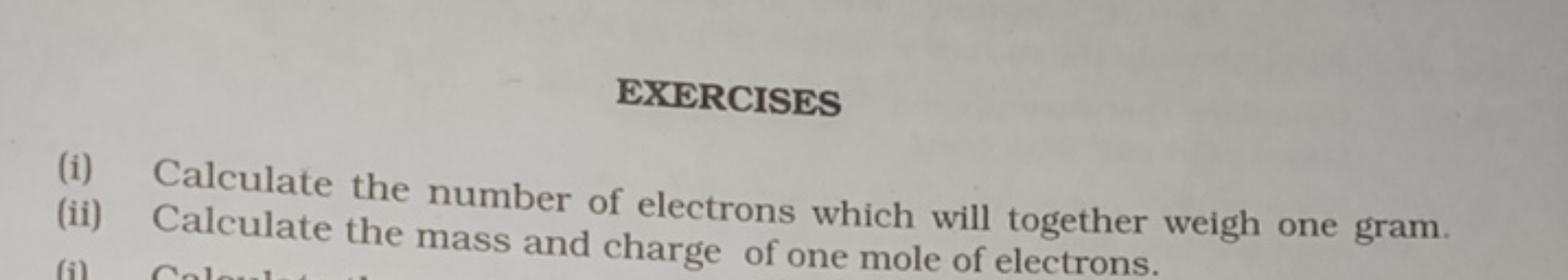 EXERCISES
(i) Calculate the number of electrons which will together we