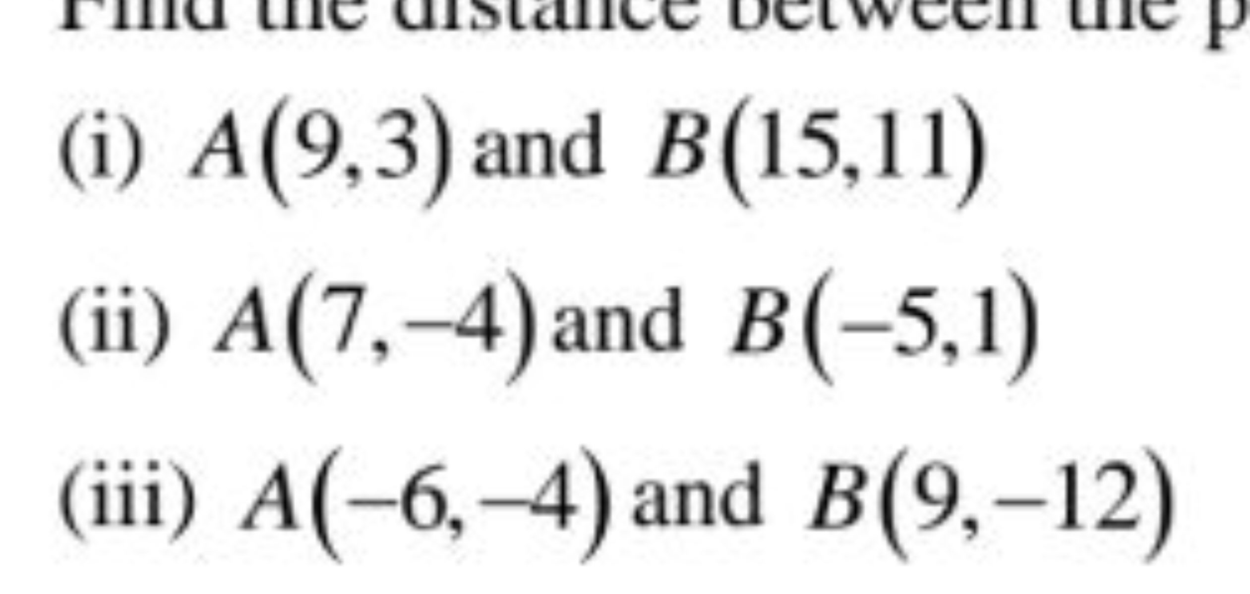 (i) A(9,3) and B(15,11)
(ii) A(7,−4) and B(−5,1)
(iii) A(−6,−4) and B(