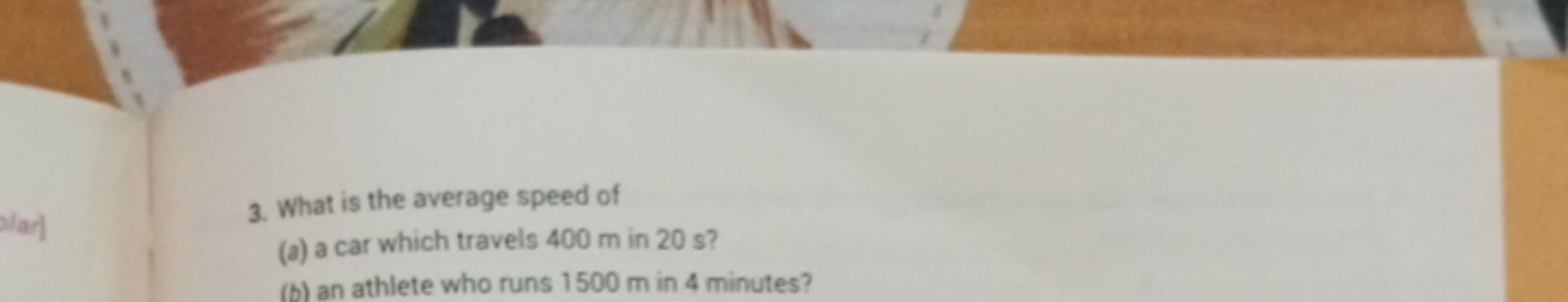 3. What is the average speed of
(a) a car which travels 400 m in 20 s?