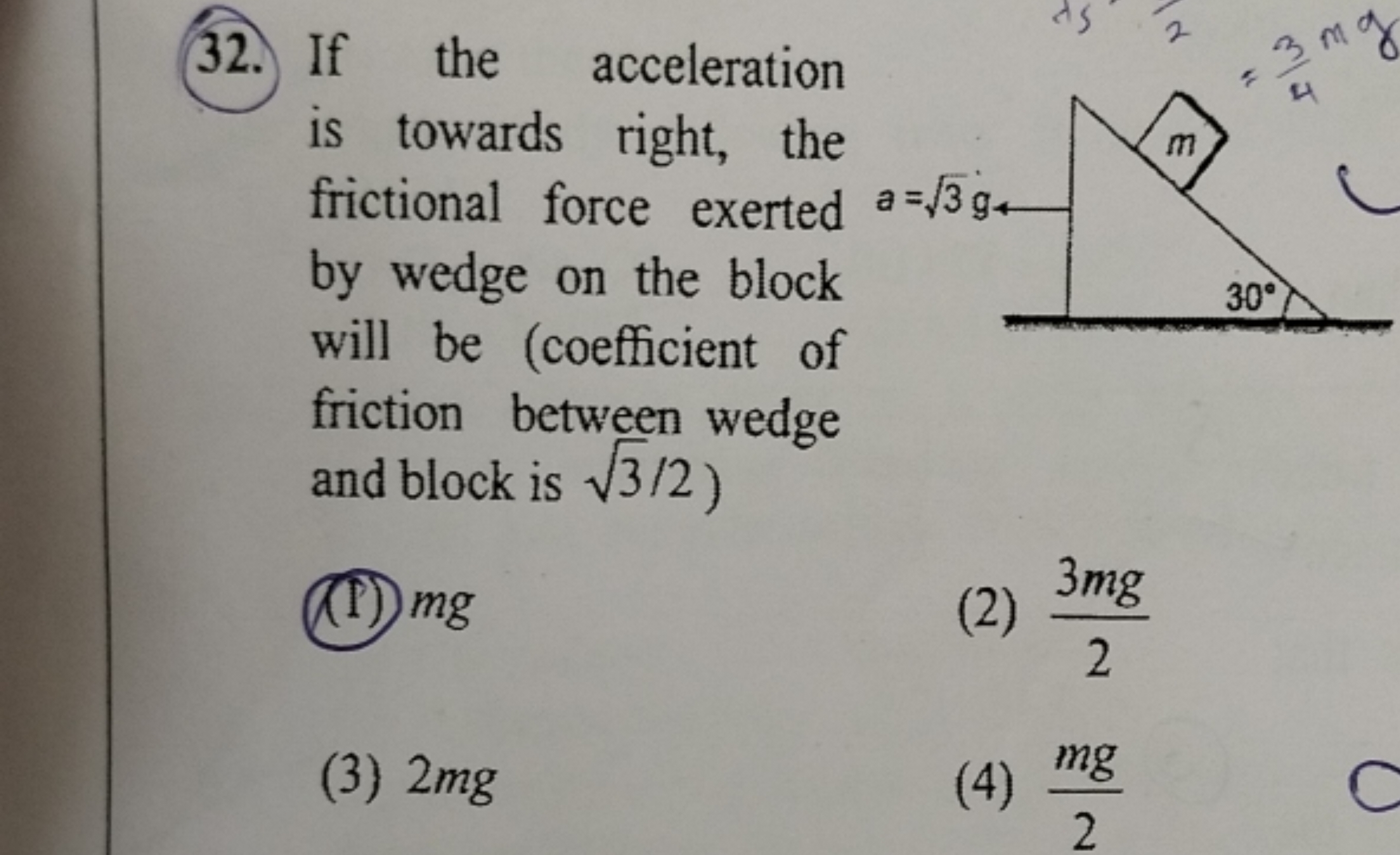 32. If the acceleration is towards right, the frictional force exerted