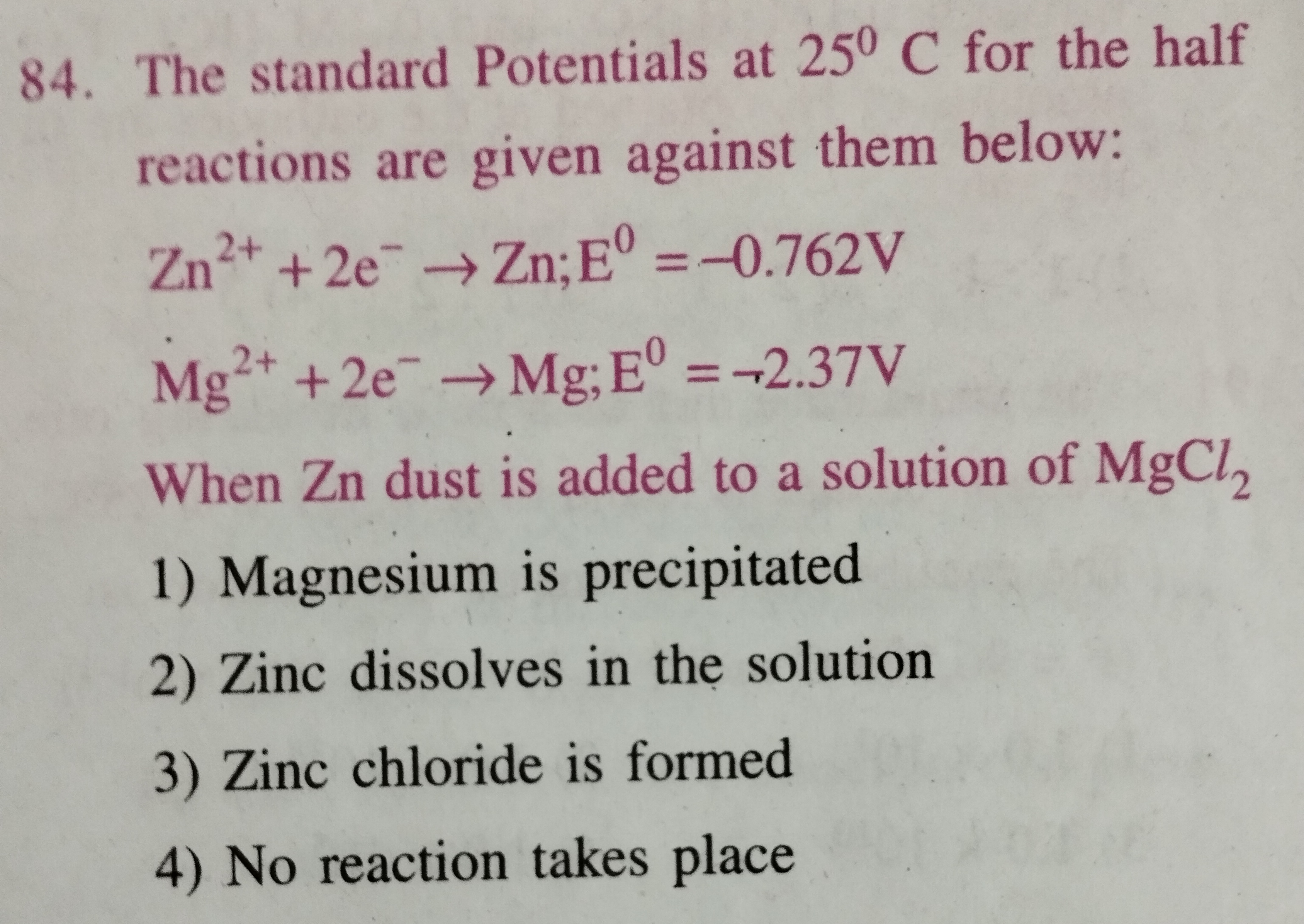 84. The standard Potentials at 25∘C for the half reactions are given a