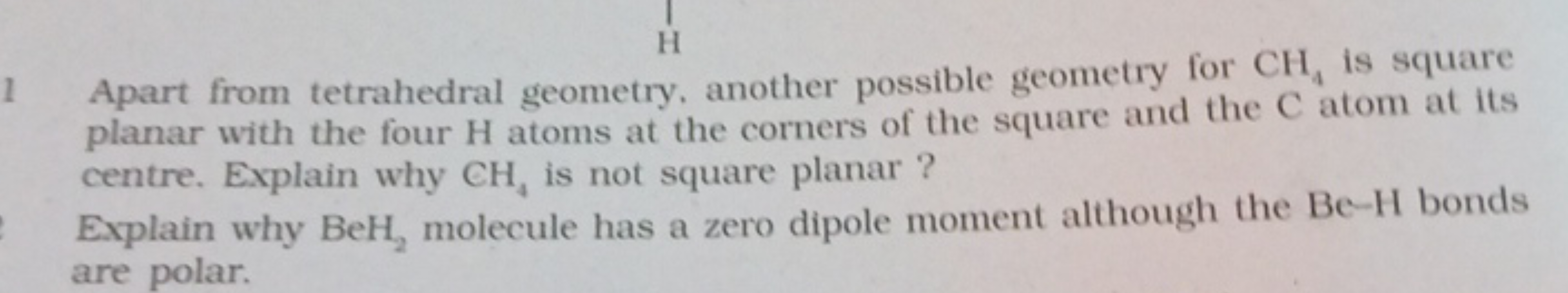 1 Apart from tetrahedral geometry, another possible geometry for CH4​ 