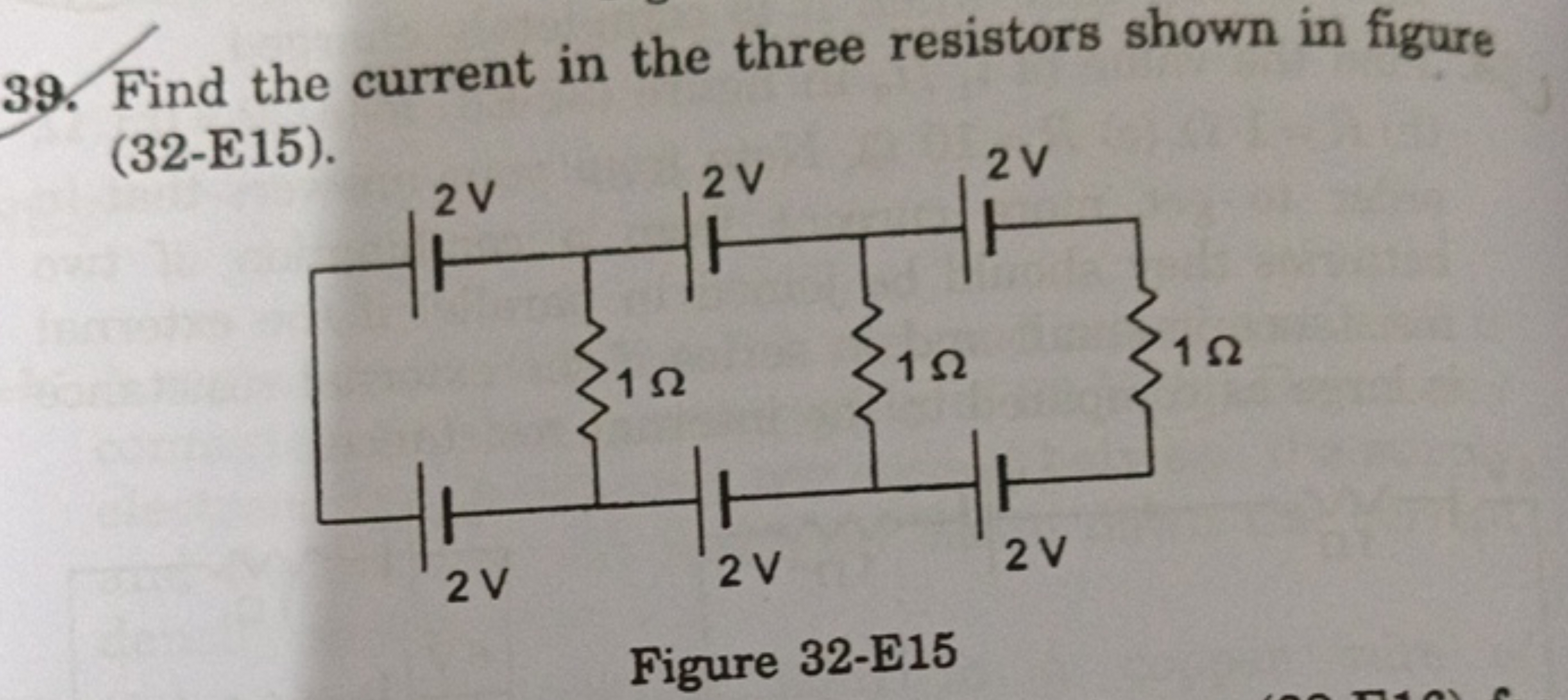 39. Find the current in the three resistors shown in figure (32-E15).
