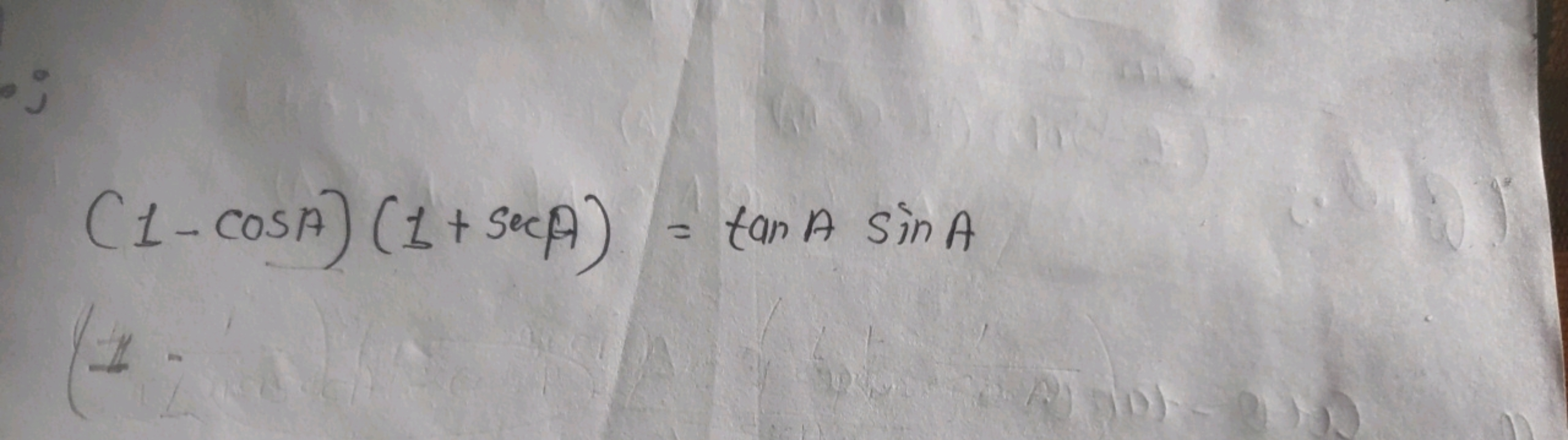 (1−cosA)(1+secA)=tanAsinA