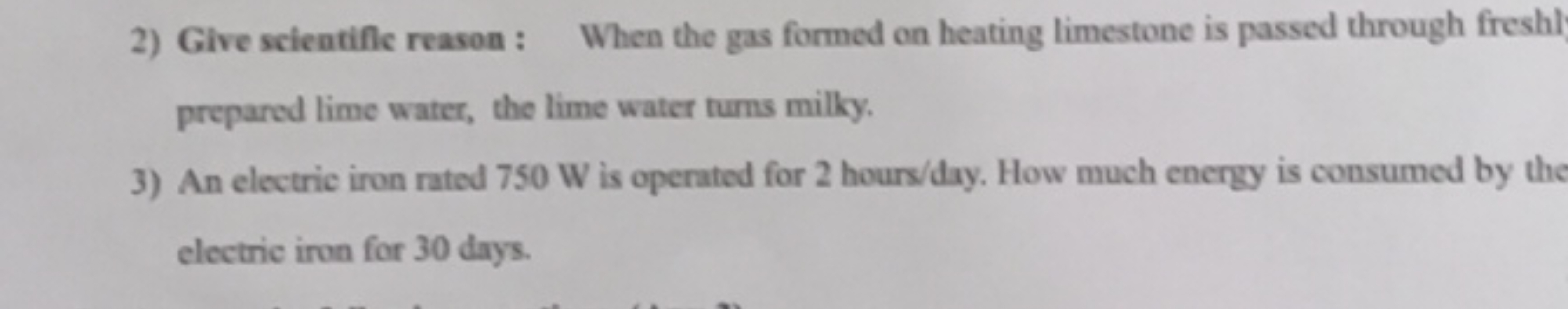 2) Give scientifle reason: When the gas formed on heating limestone is