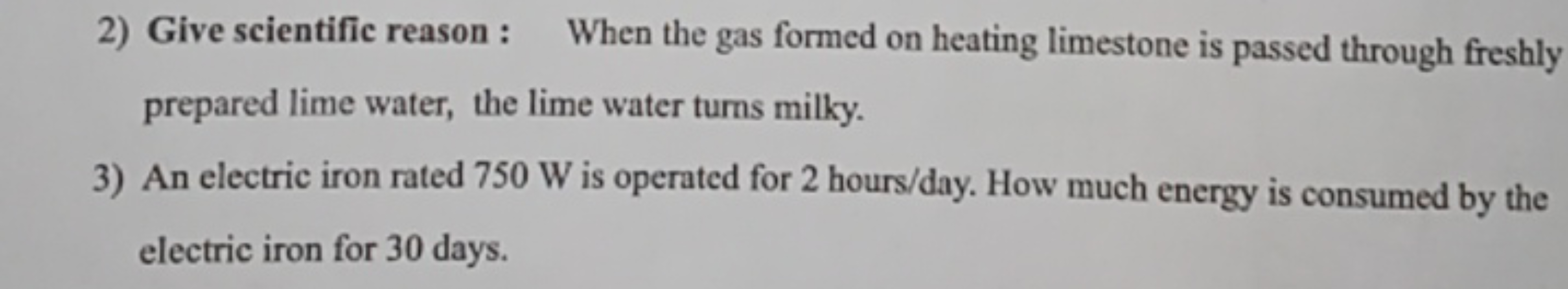 2) Give scientific reason : When the gas formed on heating limestone i