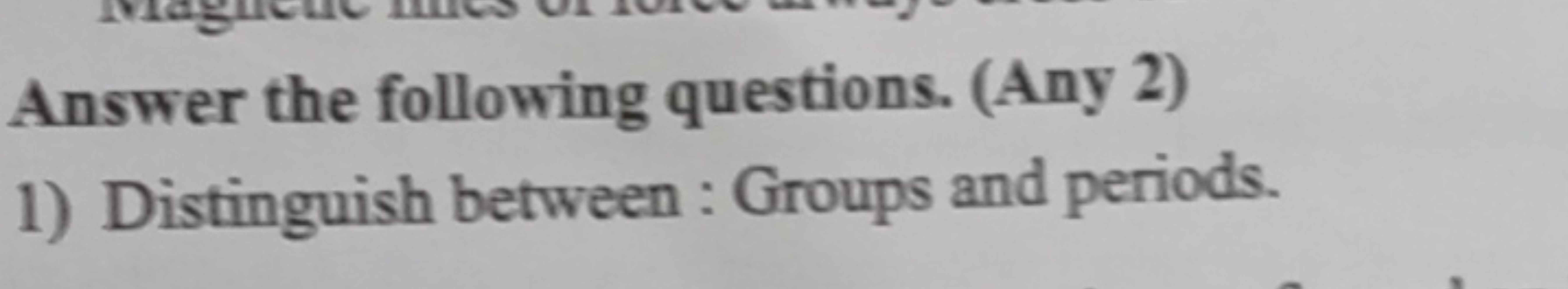 Answer the following questions. (Any 2)
1) Distinguish between : Group