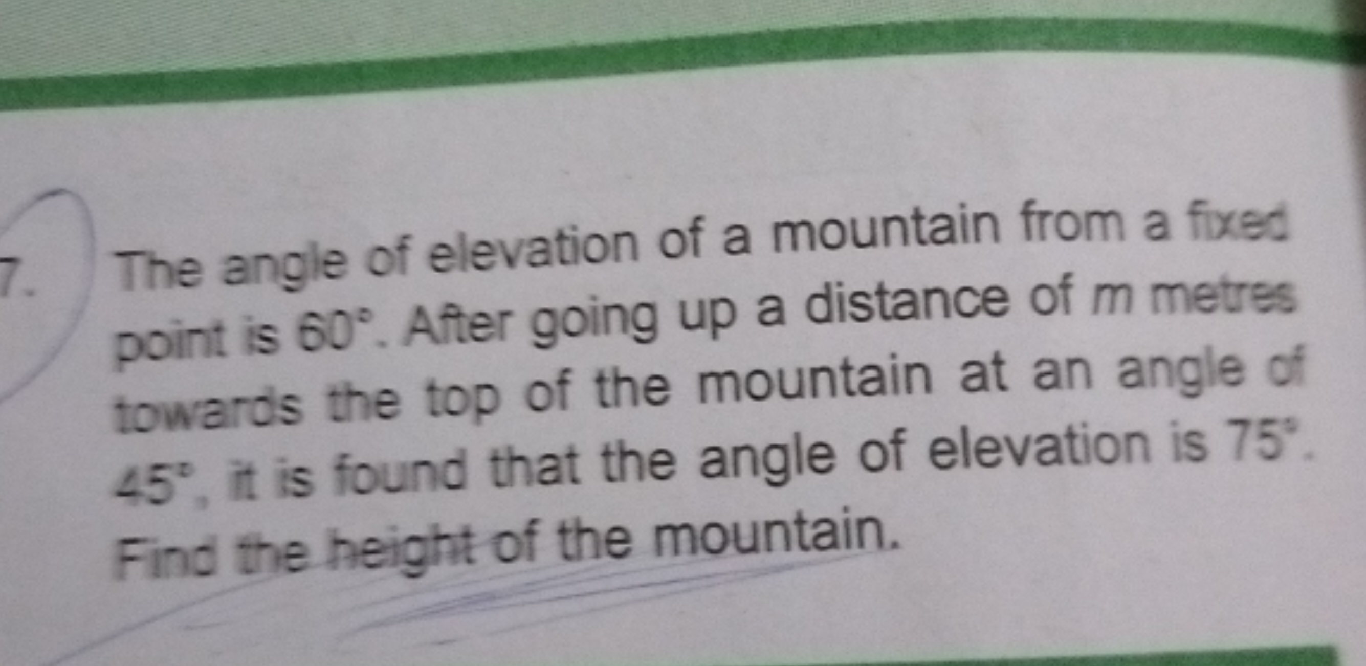 7. The angle of elevation of a mountain from a fixed point is 60∘. Aft