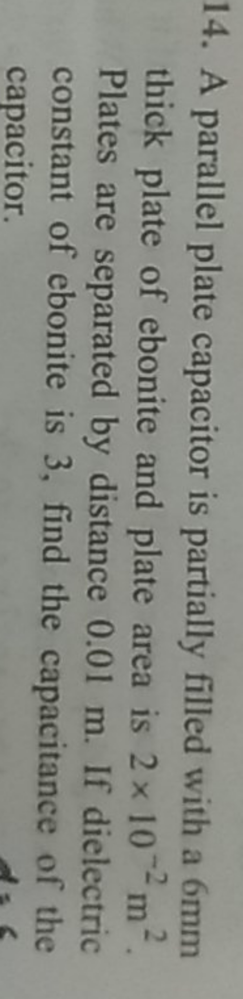 14. A parallel plate capacitor is partially filled with a 6 mm thick p