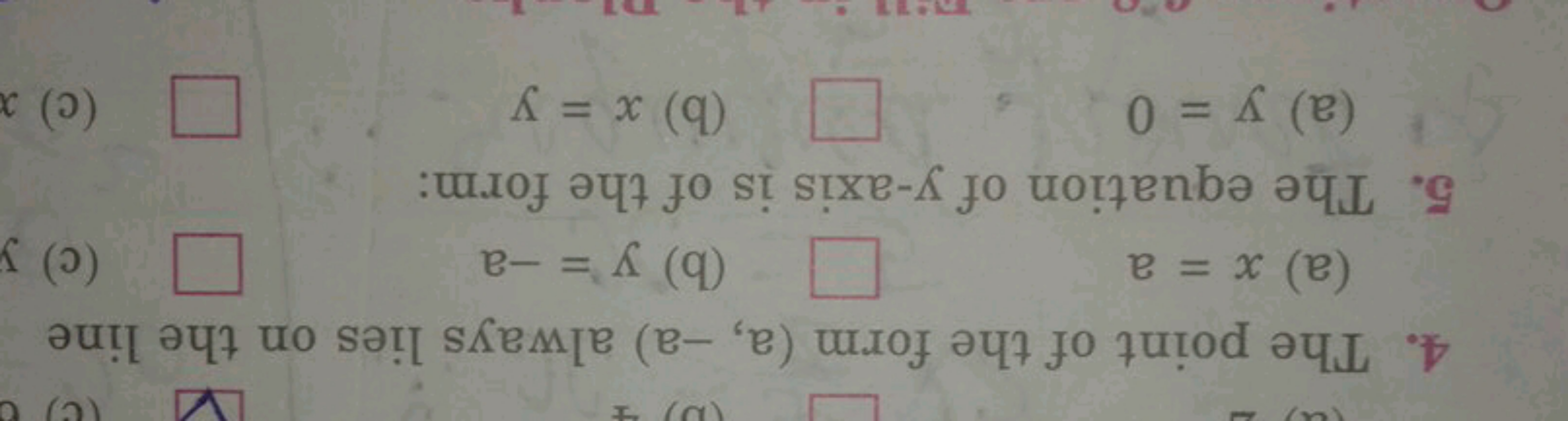 4. The point of the form (a,−a) always lies on the line
(a) x=a
□
(b) 