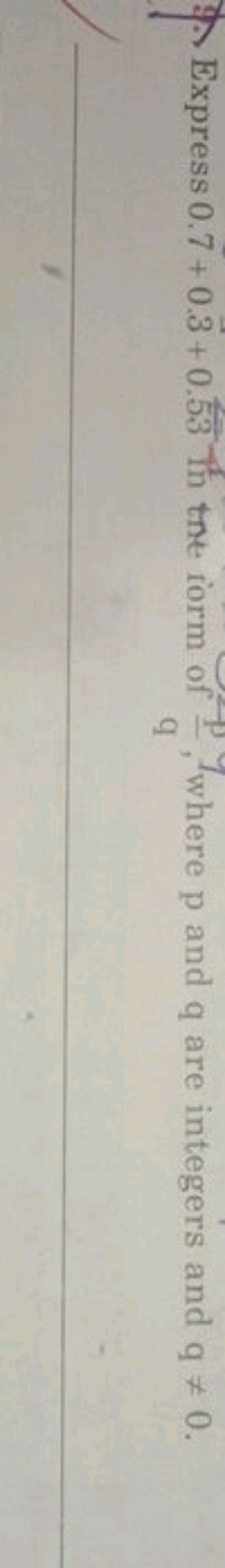Express 0.7+0.3+0.53 In the form of qp​, where p and q are integers an