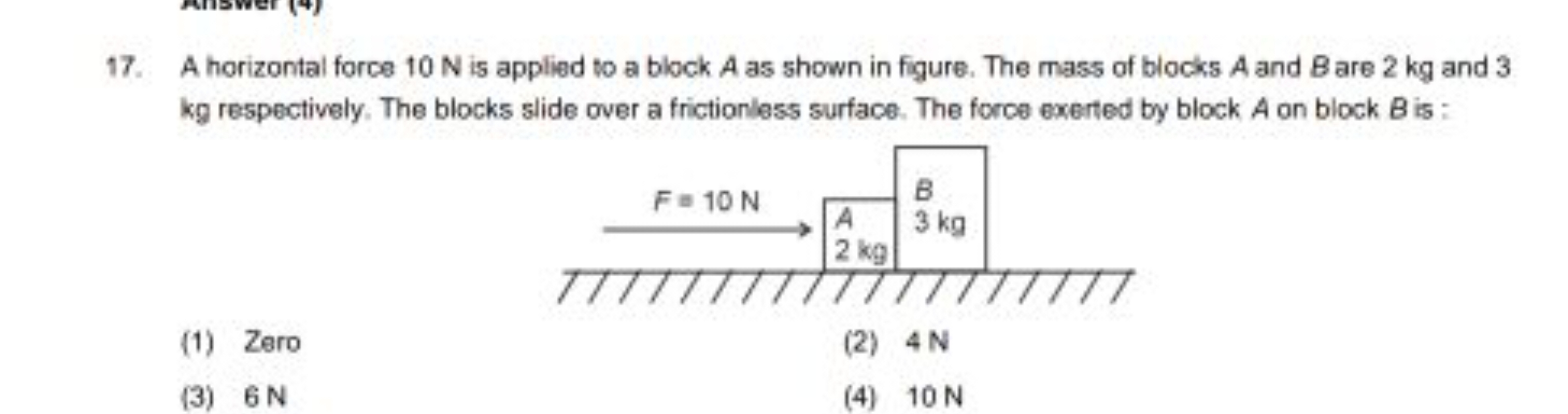 17. A horizontal force 10 N is applied to a block A as shown in figure