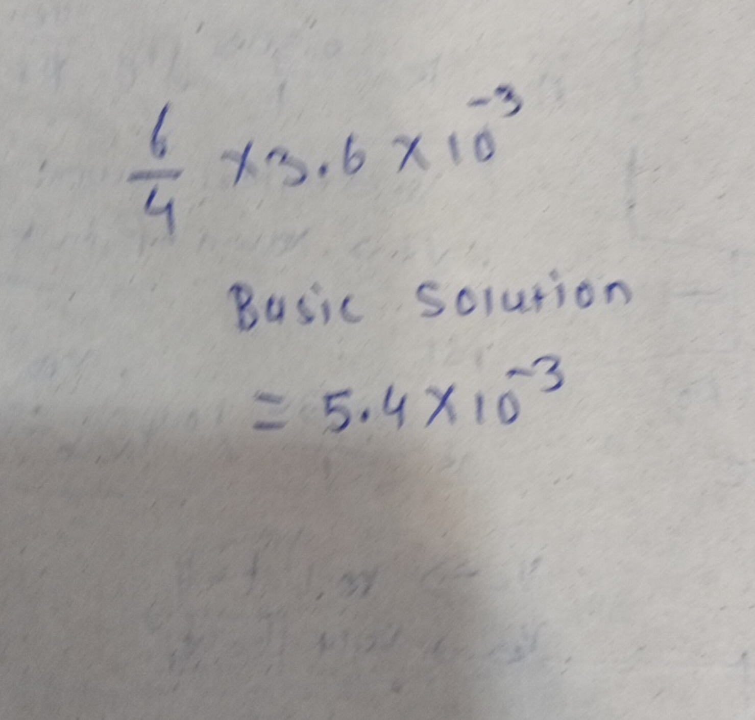 46​×3.6×10−3

Basic Solution
=5.4×10−3