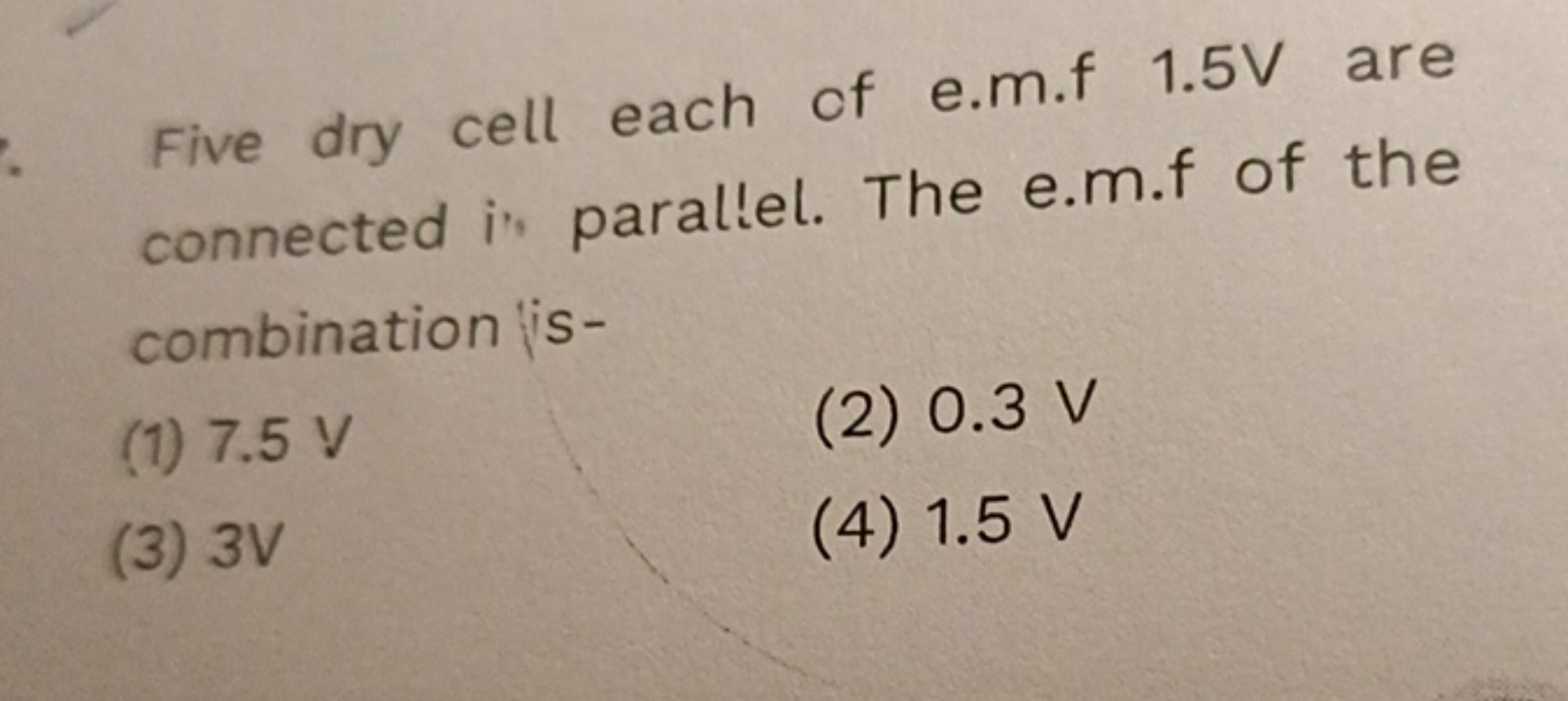 Five dry cell each of e.m.f 1.5 V are connected in parallel. The e.m.f