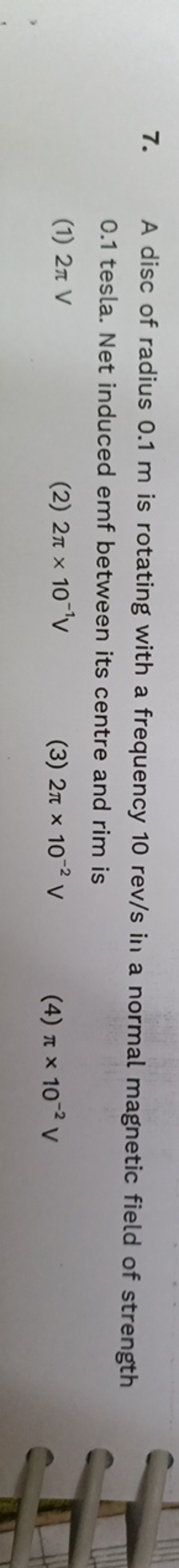 7. A disc of radius 0.1 m is rotating with a frequency 10rev/s in a no